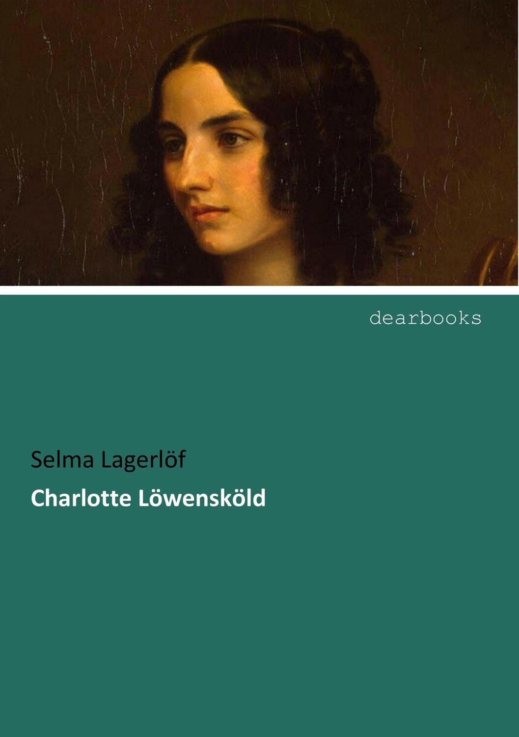 Cover: 9783954552979 | Charlotte Löwensköld | Selma Lagerlöf | Taschenbuch | dearbooks