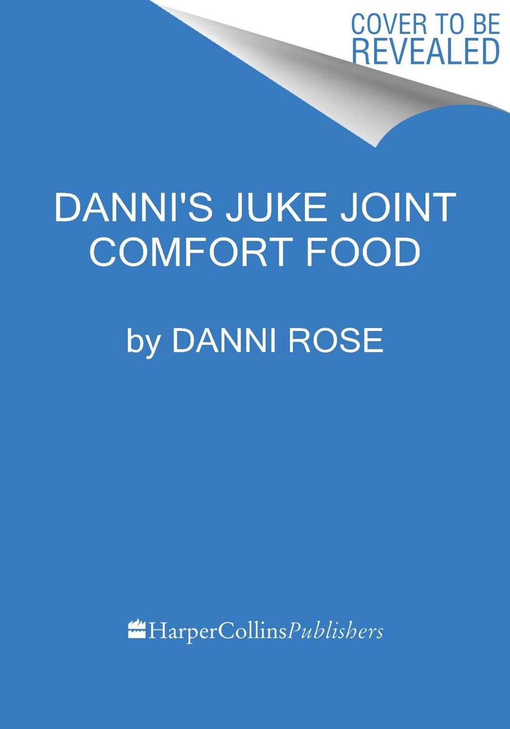Cover: 9780063281059 | Danni's Juke Joint Comfort Food Cookbook | Danni Rose | Buch | 2024