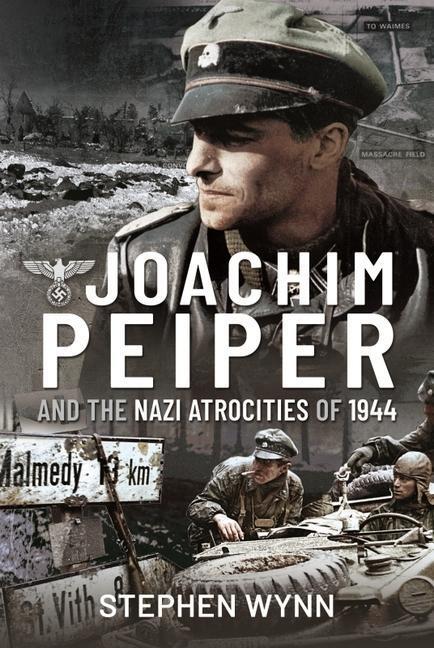 Cover: 9781526737113 | Joachim Peiper and the Nazi Atrocities of 1944 | Stephen Wynn | Buch
