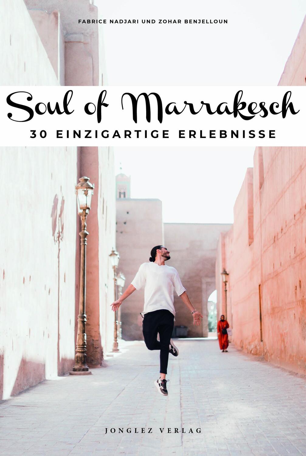 Cover: 9782361957230 | Soul of Marrakesch | 30 einzigartige Erlebnisse | Benjelloun (u. a.)