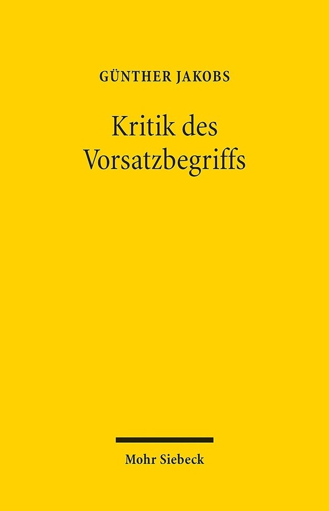 Cover: 9783161594892 | Kritik des Vorsatzbegriffs | Günther Jakobs | Taschenbuch | VII | 2020