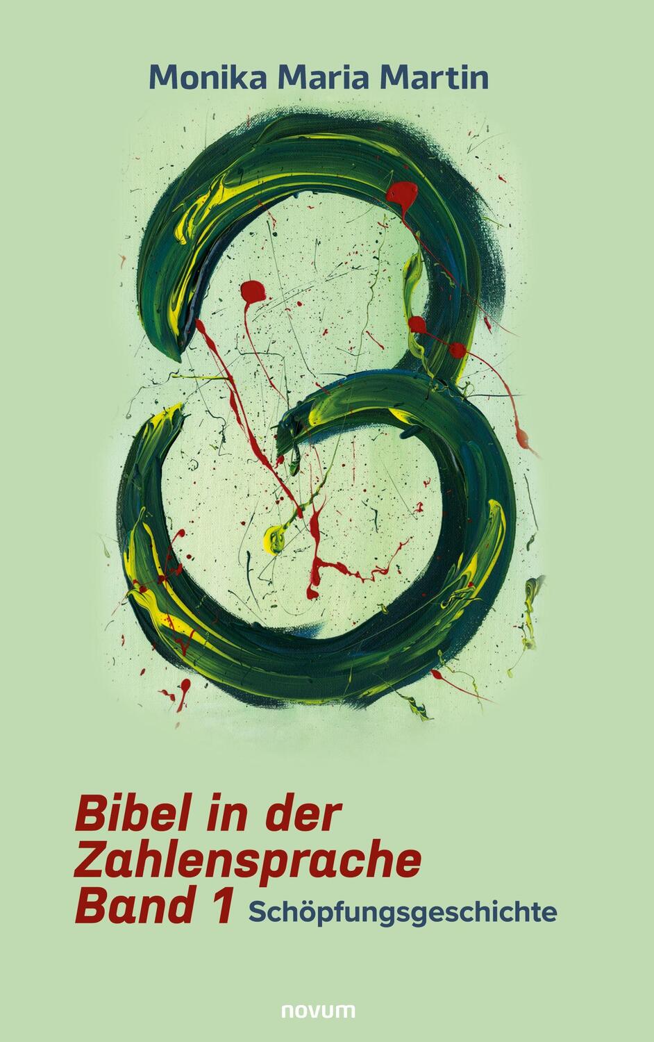 Cover: 9783991316688 | Bibel in der Zahlensprache - Band 1 | Schöpfungsgeschichte | Martin