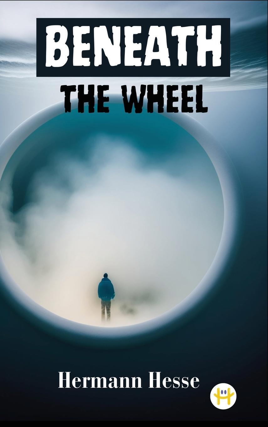 Cover: 9789358484342 | Beneath the Wheel | Hermann Hesse | Buch | HC gerader Rücken kaschiert