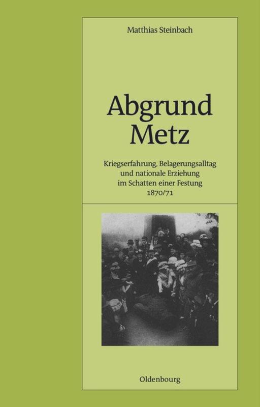 Cover: 9783486566093 | Abgrund Metz | Matthias Steinbach | Buch | ISSN | VII | Deutsch | 2002