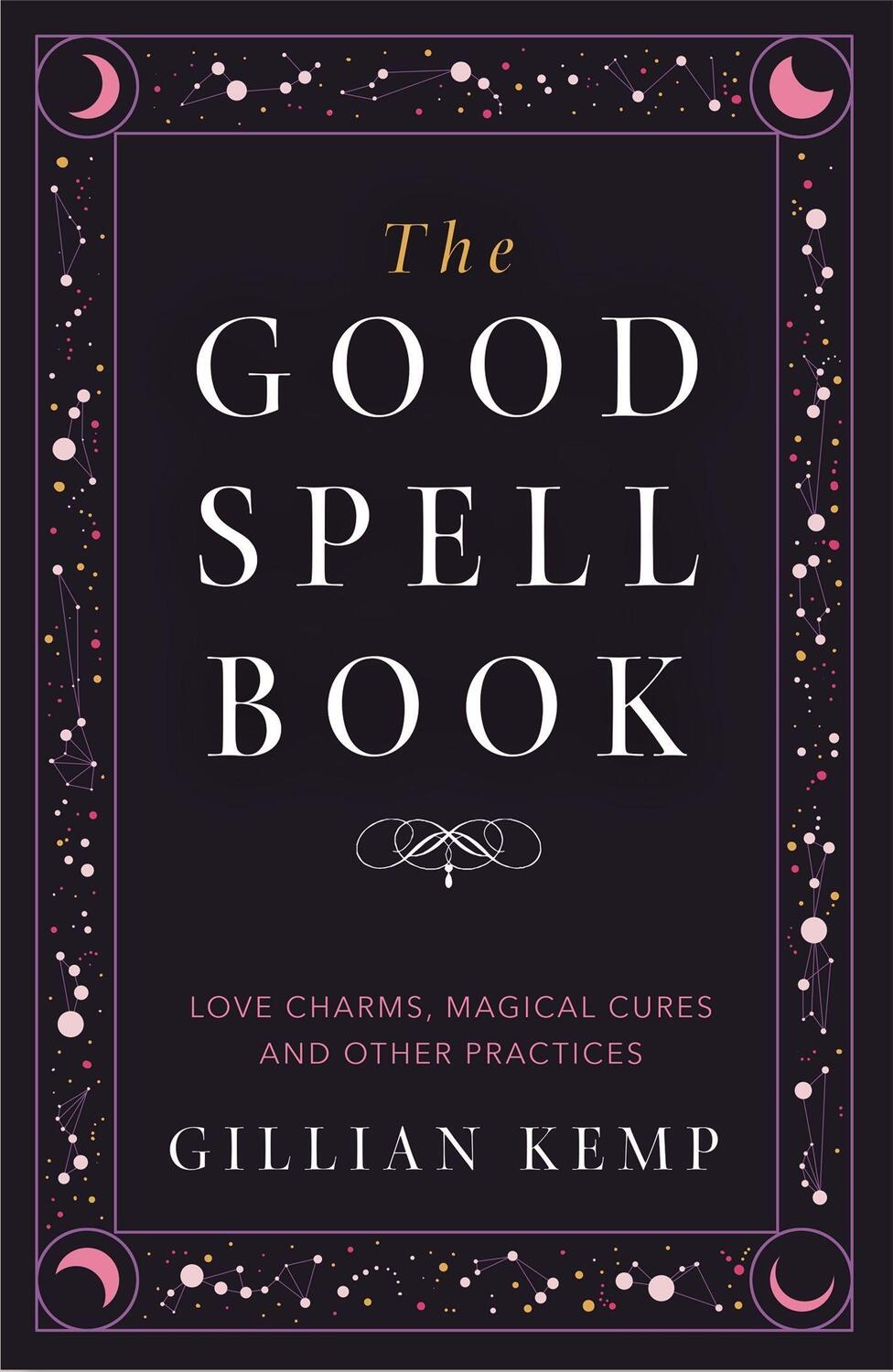 Cover: 9781409183648 | The Good Spell Book | Love Charms, Magical Cures and Other Practices