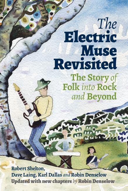 Cover: 9781913172084 | The Electric Muse Revisited | The Story of Folk into Rock and Beyond