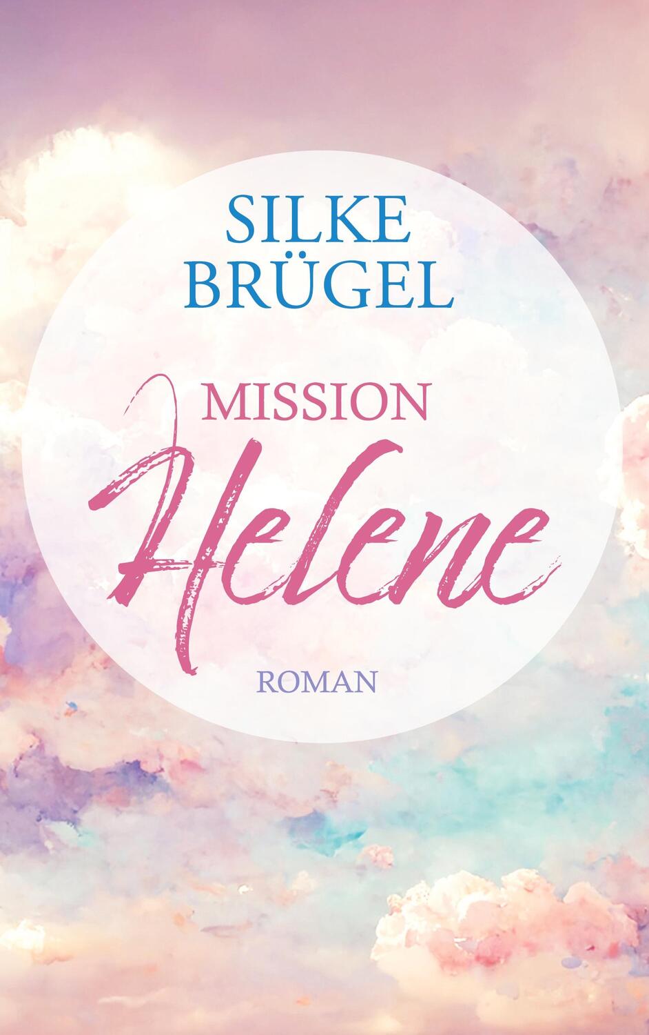 Cover: 9783758364839 | Mission Helene | Silke Brügel | Buch | HC runder Rücken kaschiert
