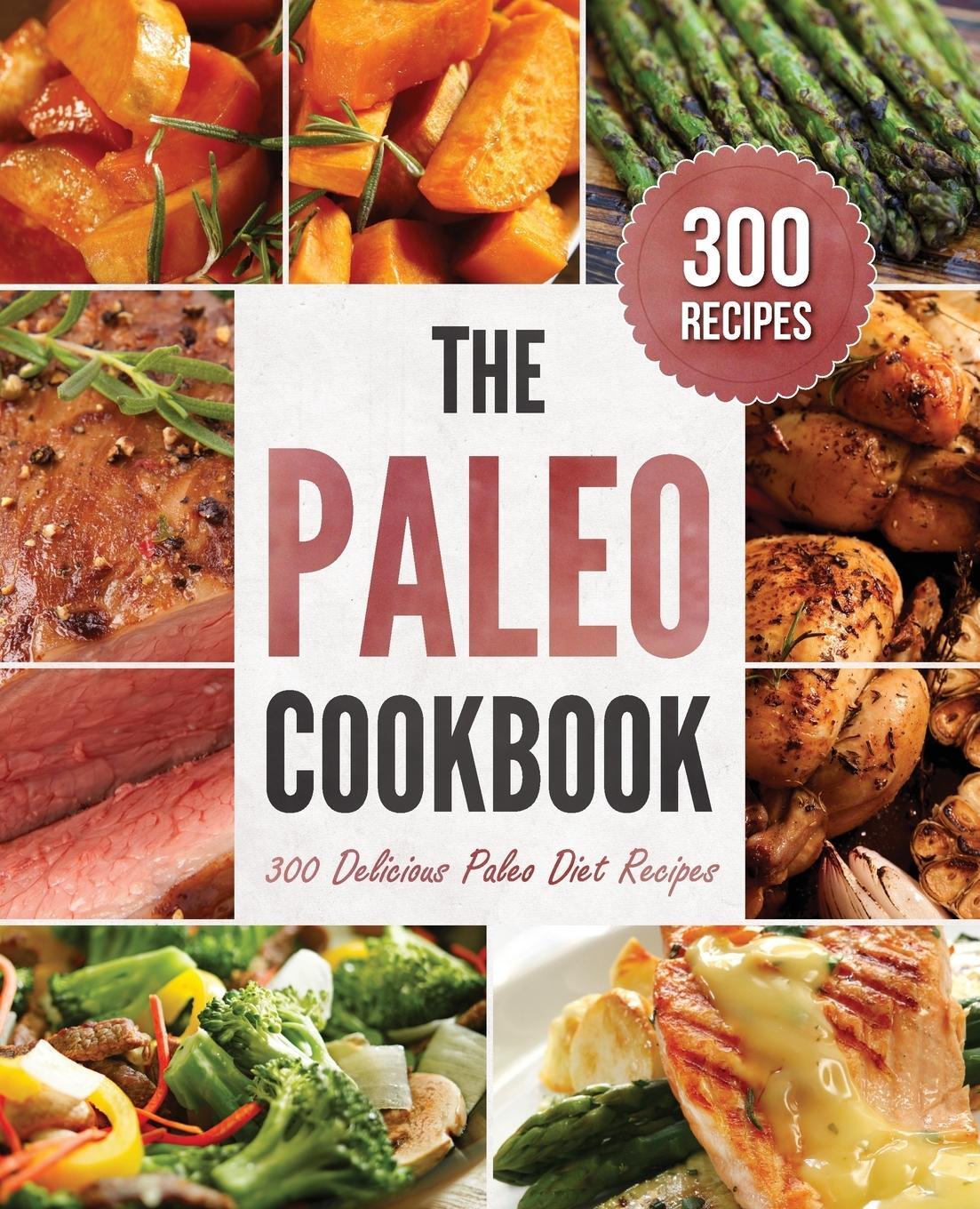 Cover: 9781623151553 | The Paleo Cookbook | 300 Delicious Paleo Diet Recipes | Press | Buch