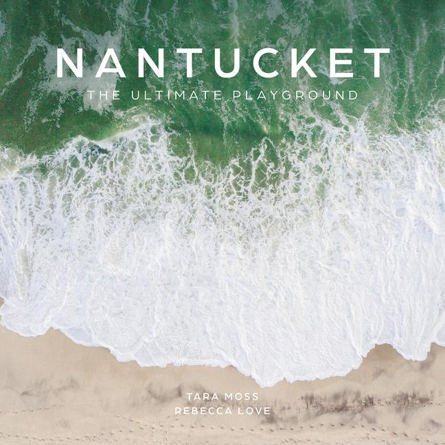 Cover: 9780764364761 | Nantucket | The Ultimate Playground | Tara Moss (u. a.) | Buch | 2023
