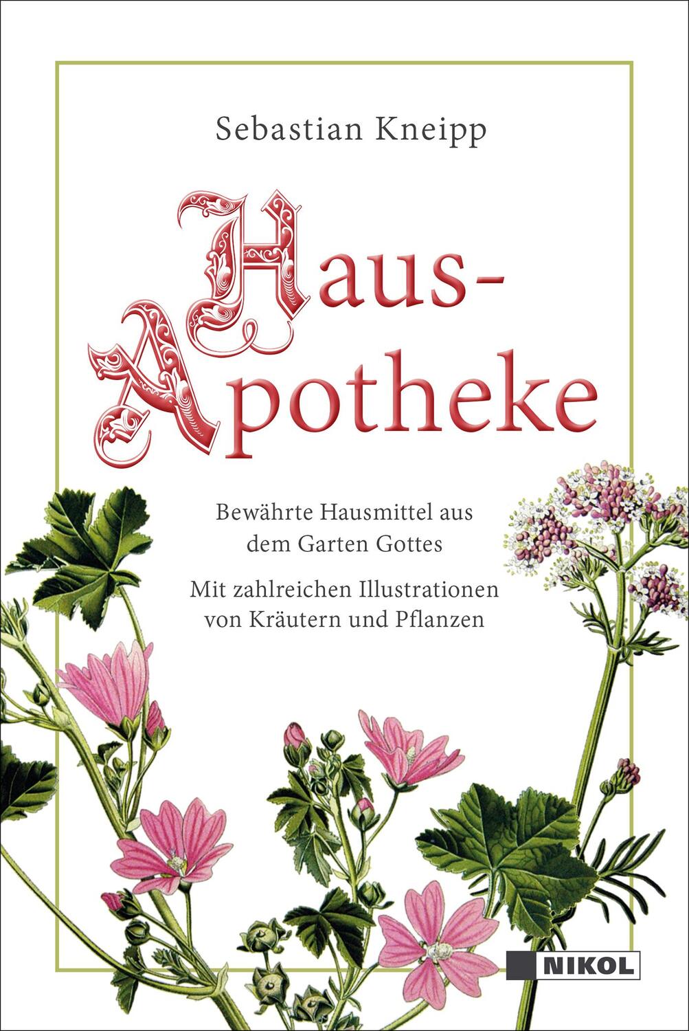 Cover: 9783868205077 | Kneipps Hausapotheke: Bewährte Hausmittel aus dem Garten Gottes | Buch