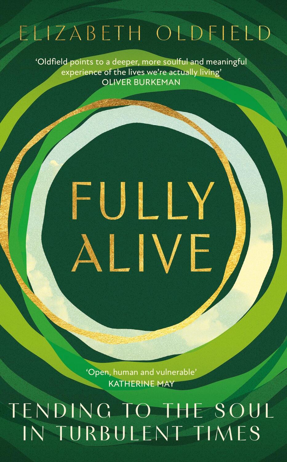 Cover: 9781399810760 | Fully Alive | Tending to the Soul in Turbulent Times | Oldfield | Buch