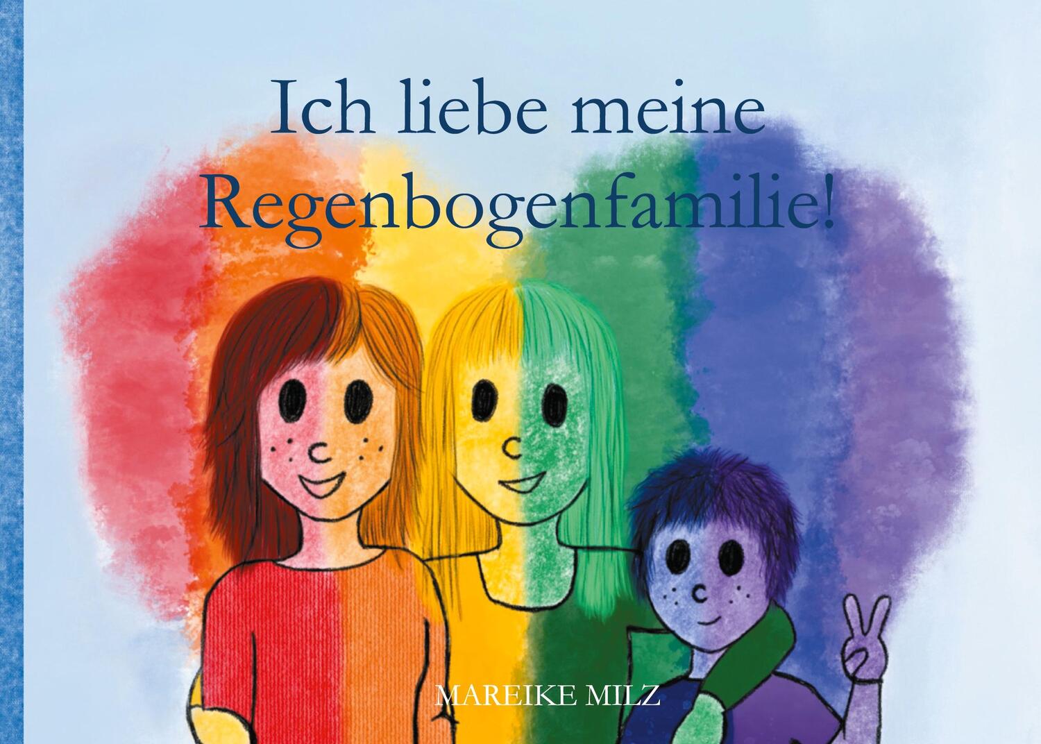 Cover: 9783752645361 | Ich liebe meine Regenbogenfamilie! | Mareike Milz | Taschenbuch