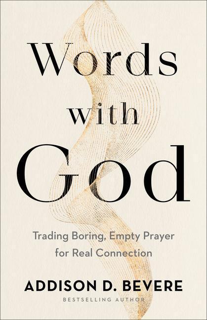 Cover: 9780800737016 | Words with God - Trading Boring, Empty Prayer for Real Connection