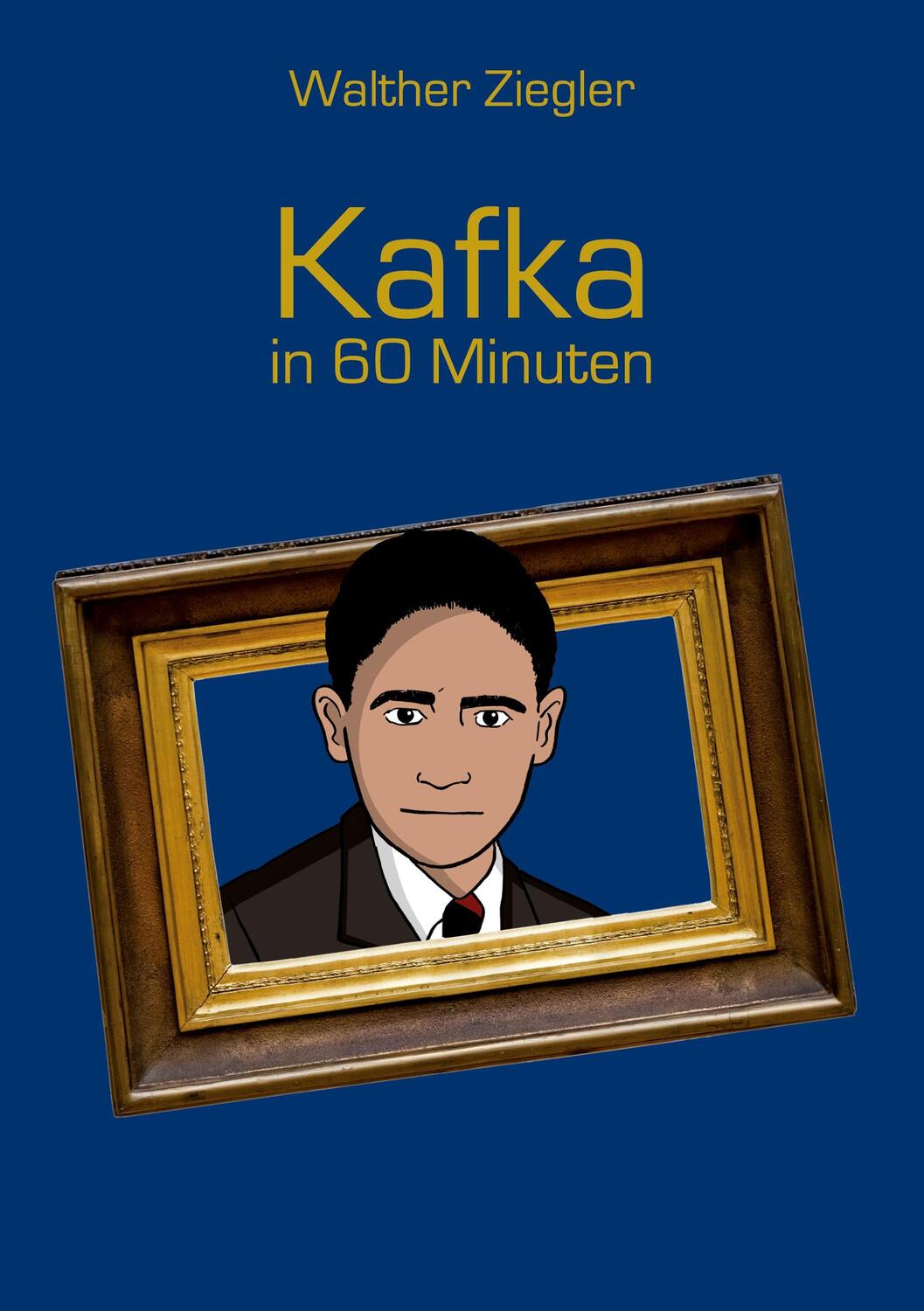 Cover: 9783752639797 | Kafka in 60 Minuten | Walther Ziegler | Taschenbuch | Books on Demand