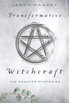Cover: 9780738757971 | Transformative Witchcraft | The Greater Mysteries | Jason Mankey