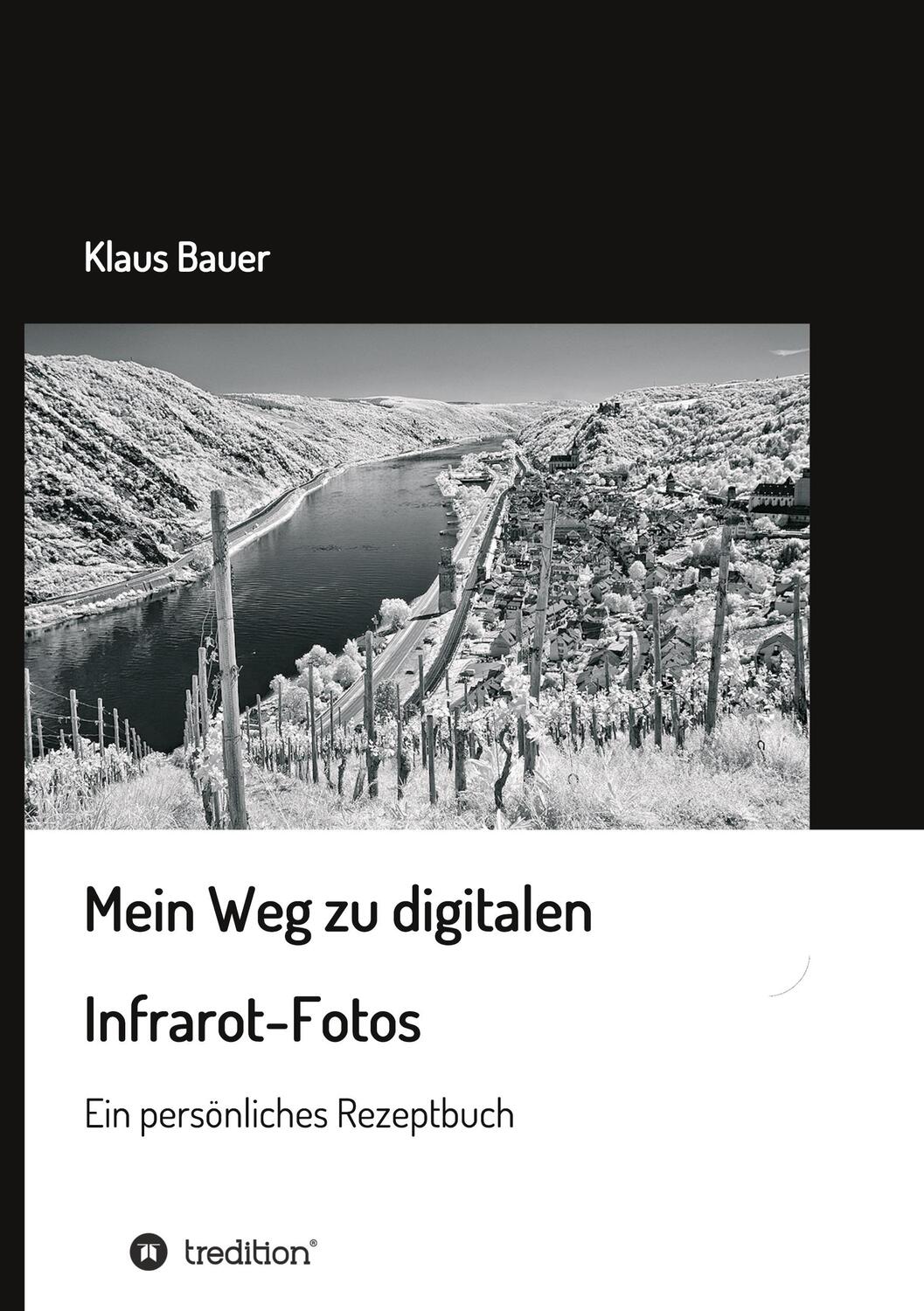 Cover: 9783347126756 | Mein Weg zu digitalen Infrarot-Fotos | Ein persönliches Rezeptbuch