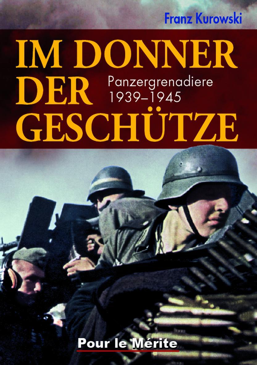 Cover: 9783932381683 | Im Donner der Geschütze | Panzergrenadiere 1939-1945 | Franz Kurowski