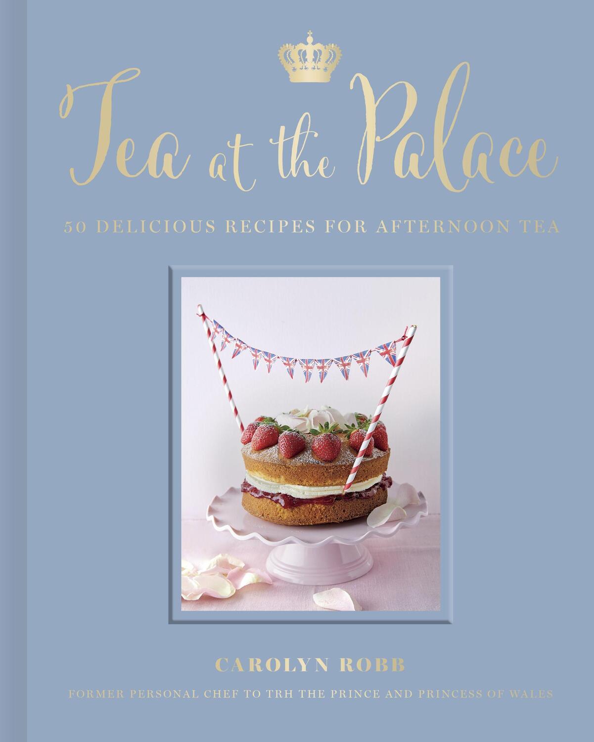 Cover: 9780711279650 | Tea at the Palace | 50 Delicious Recipes for Afternoon Tea | Robb