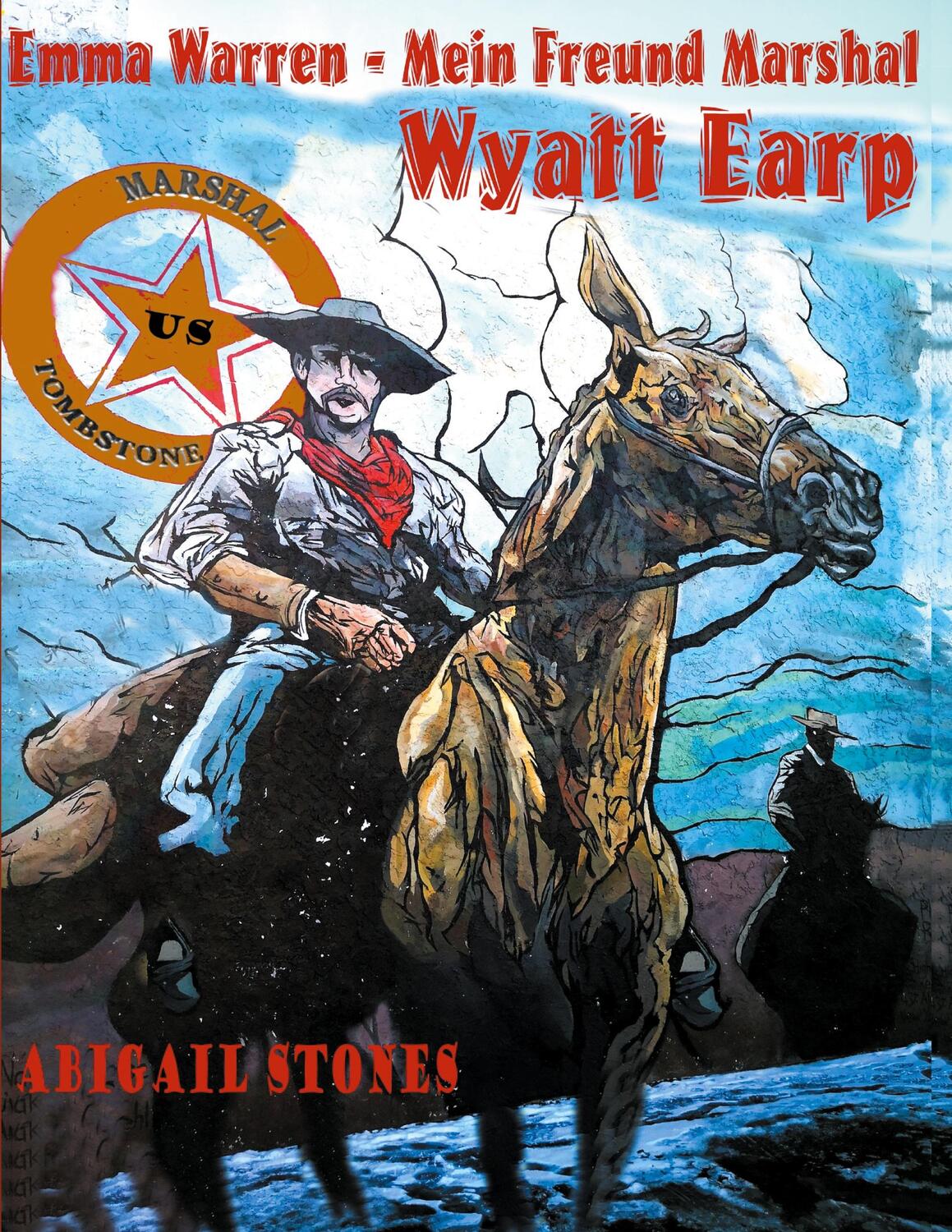 Cover: 9783755700005 | Emma Warren - Mein Freund Marshal Wyatt Earp | Abigail Stones | Buch