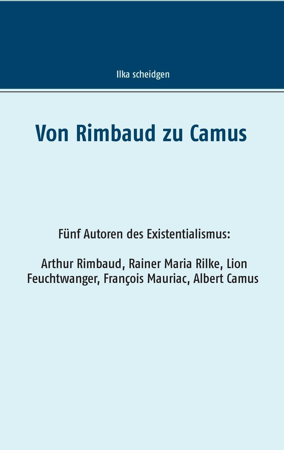 Cover: 9783740729509 | Von Rimbaud zu Camus | Ilka Scheidgen | Taschenbuch | TWENTYSIX