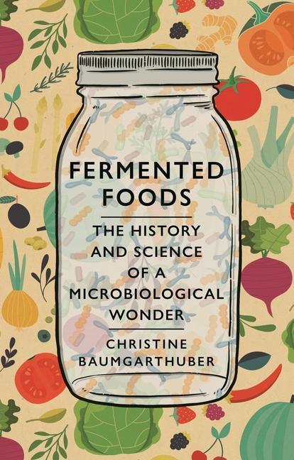 Cover: 9781789143751 | Fermented Foods | The History and Science of a Microbiological Wonder