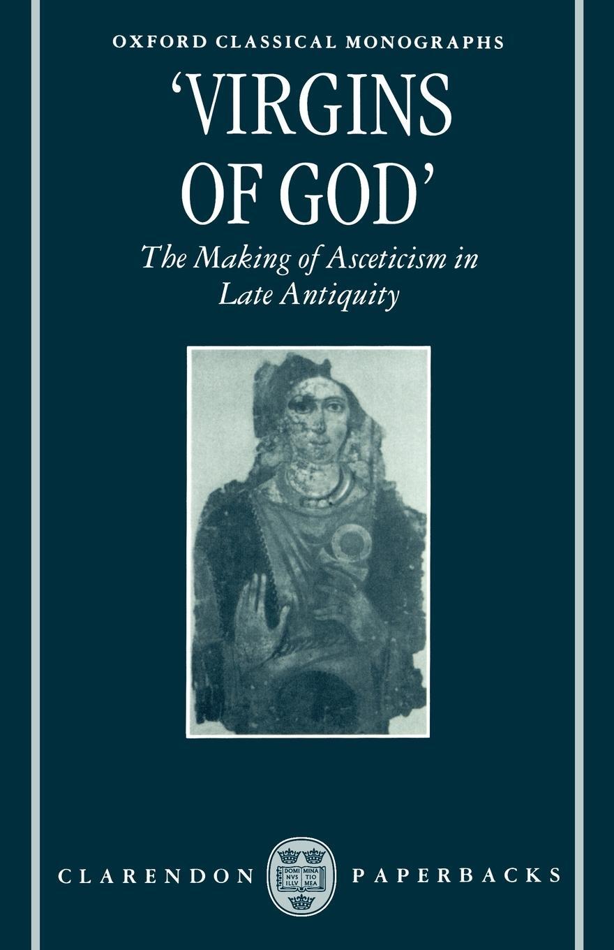 Cover: 9780198150442 | Virgins of God | The Making of Asceticism in Late Antiquity | Elm