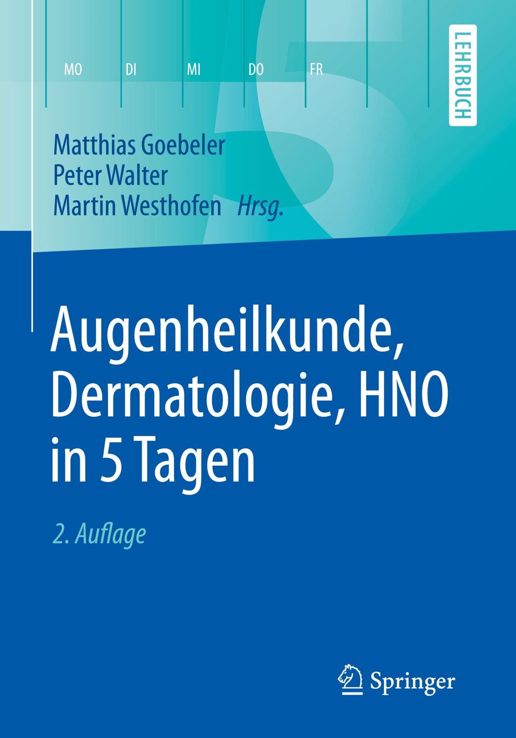 Cover: 9783662527986 | Augenheilkunde, Dermatologie, HNO in 5 Tagen | Goebeler (u. a.) | Buch