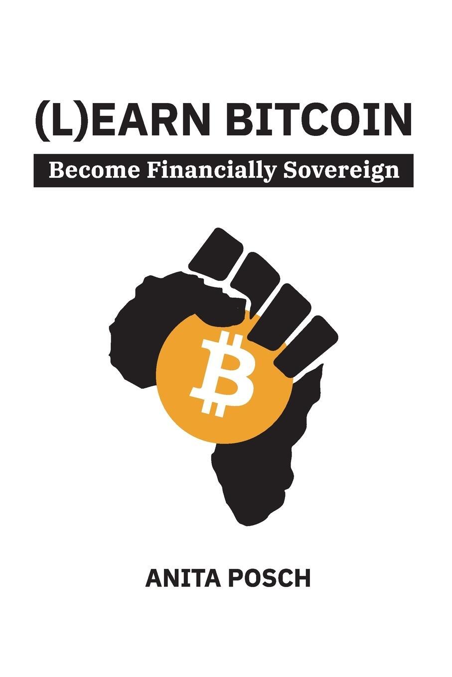 Cover: 9783950504378 | (L)earn Bitcoin | Become Financially Sovereign | Anita Posch (u. a.)