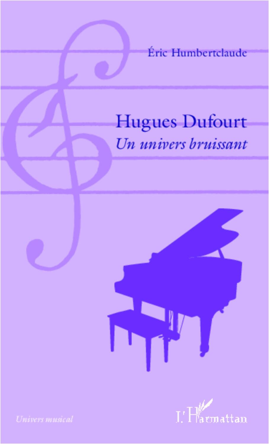 Cover: 9782336004488 | Hugues Dufourt | Un univers bruissant | Eric Humbertclaude | Buch