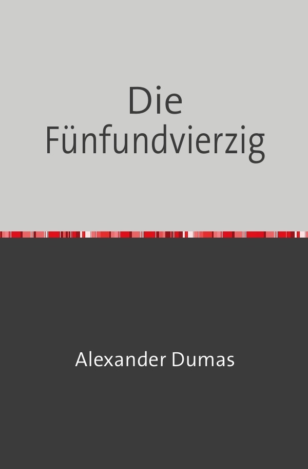 Cover: 9783754108963 | Die Fünfundvierzig | Alexander Dumas | Taschenbuch | 396 S. | Deutsch