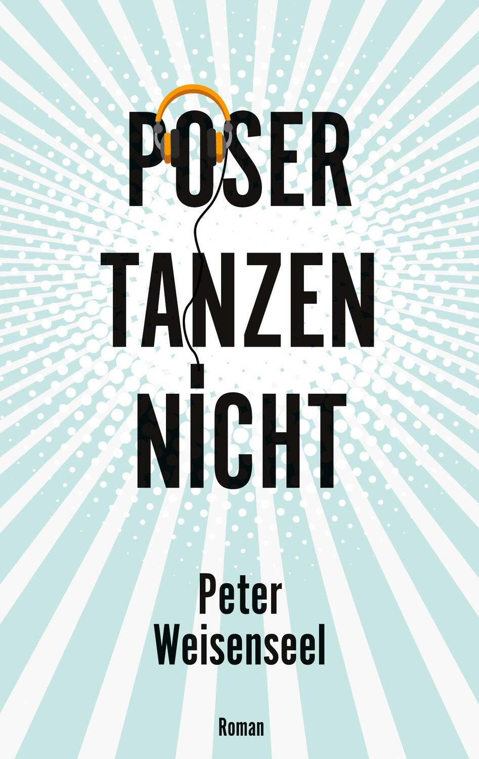 Cover: 9783754323519 | Poser tanzen nicht | Peter Weisenseel | Taschenbuch | Books on Demand