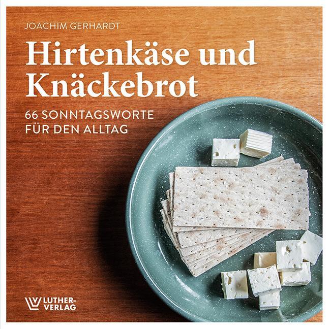 Cover: 9783785807927 | Hirtenkäse und Knäckebrot | 66 Sonntagsworte für den Alltag | Gerhardt