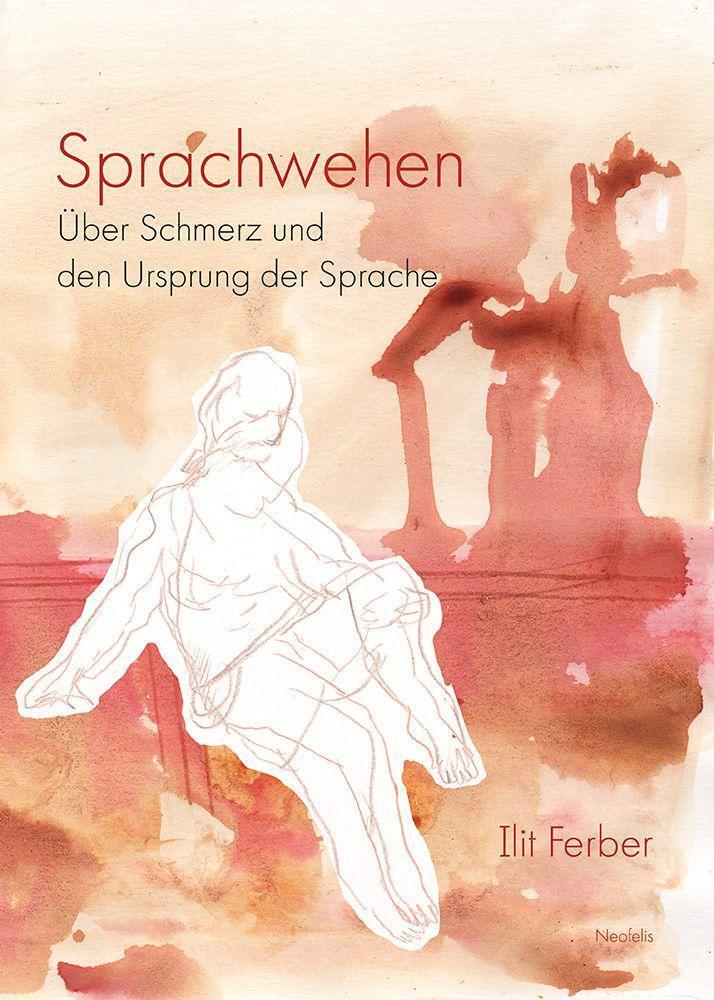 Cover: 9783958084186 | Sprachwehen | Über Schmerz und den Ursprung der Sprache | Ilit Ferber