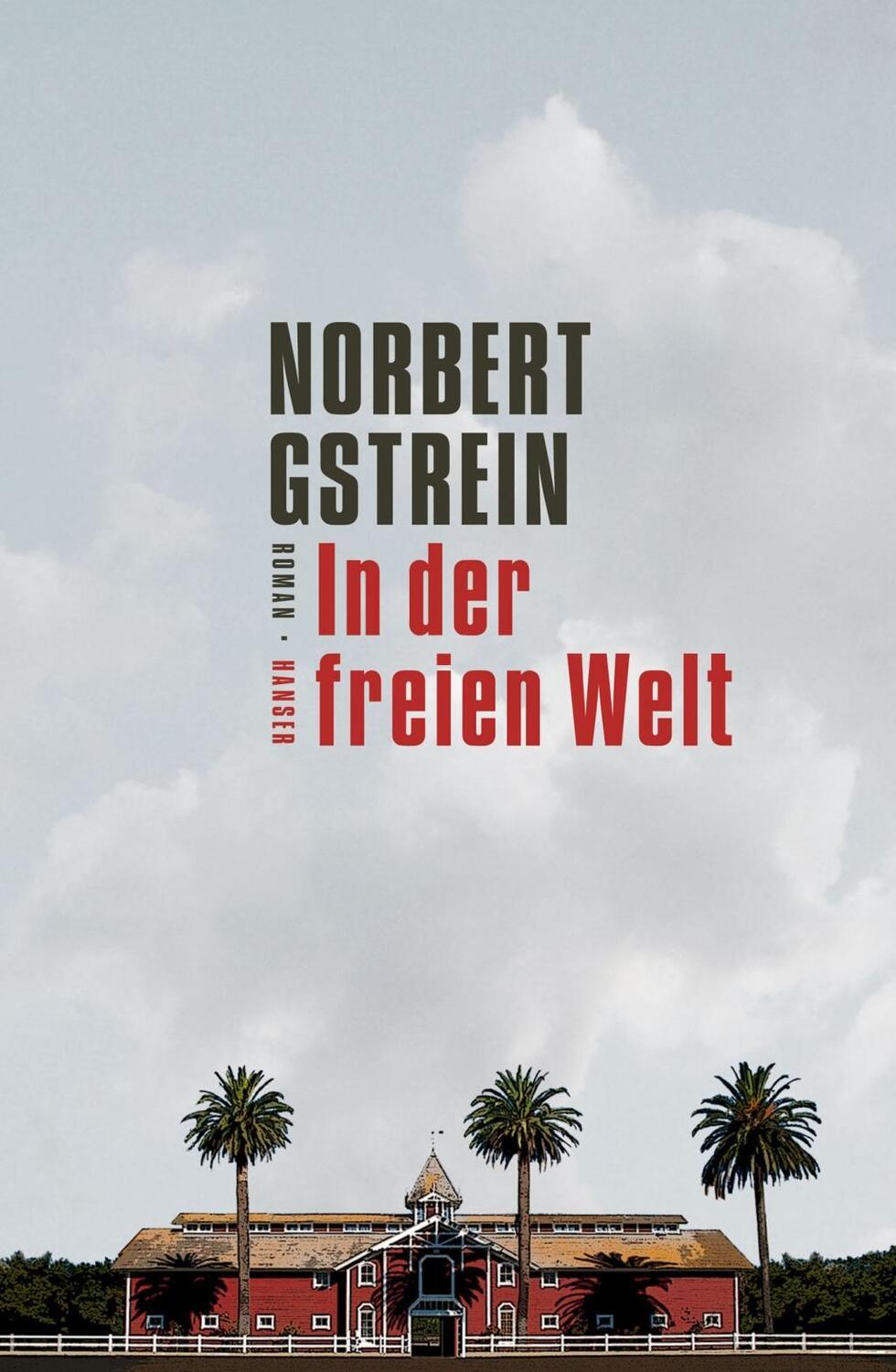 Cover: 9783446251199 | In der freien Welt | Roman | Norbert Gstrein | Buch | 496 S. | Deutsch