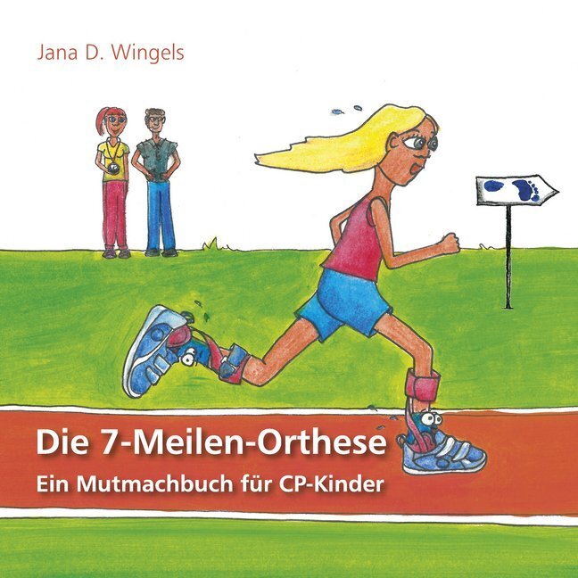 Cover: 9783864760822 | Die 7-Meilen-Orthese | Ein Mutmachbuch für CP-Kinder | Wingels | 2016