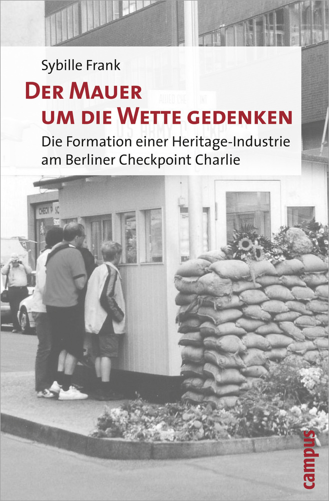 Cover: 9783593390185 | Der Mauer um die Wette gedenken | Sybille Frank | Taschenbuch | 2009
