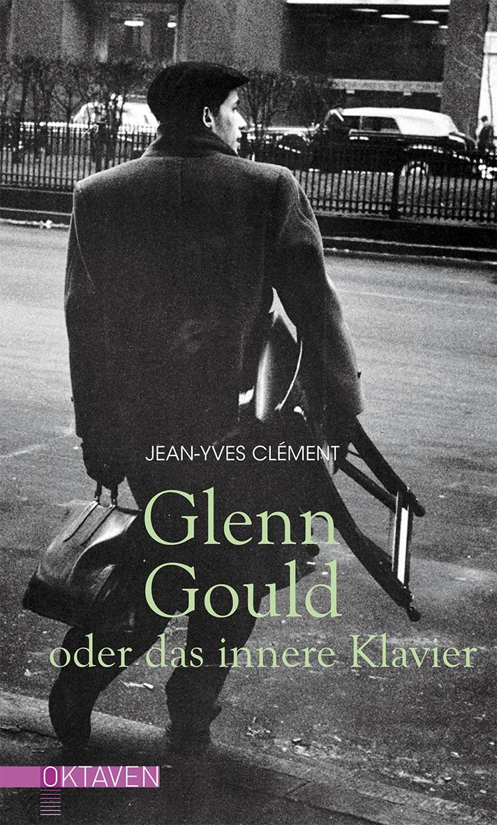 Cover: 9783772530029 | Glenn Gould oder das innere Klavier | Jean-Yves Clément | Buch | 2017