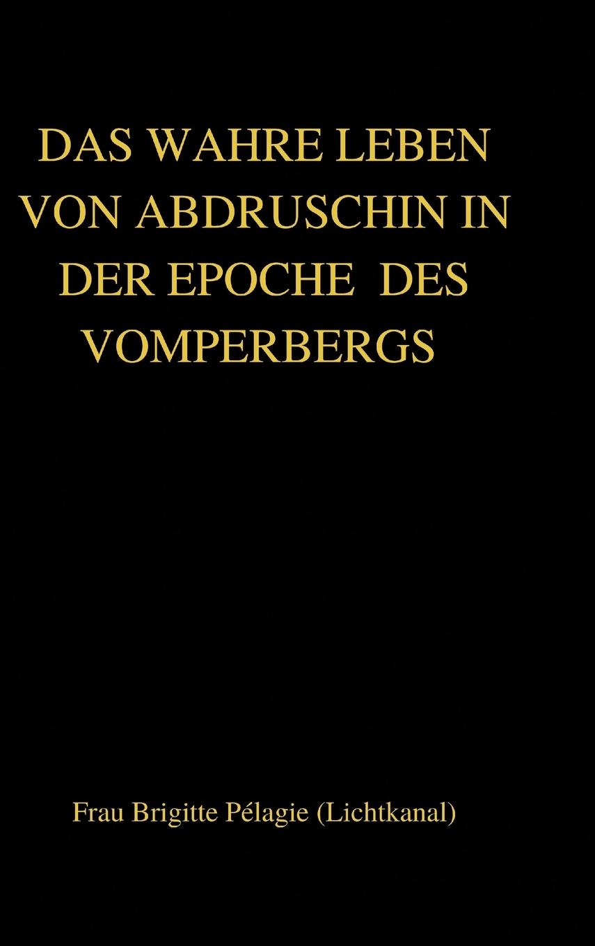 Cover: 9781716023828 | DAS WAHRE LEBEN VON ABDRUSCHIN IN DER EPOCHE DES VOMPERBERGS...