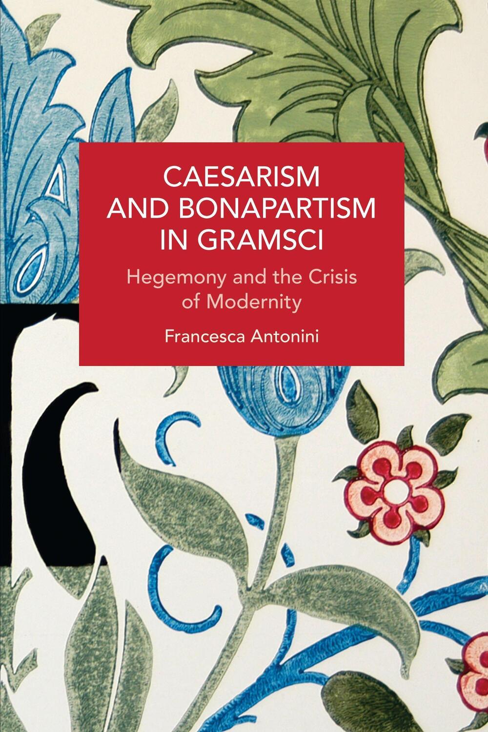 Cover: 9781642595956 | Caesarism and Bonapartism in Gramsci: Hegemony and the Crisis of...