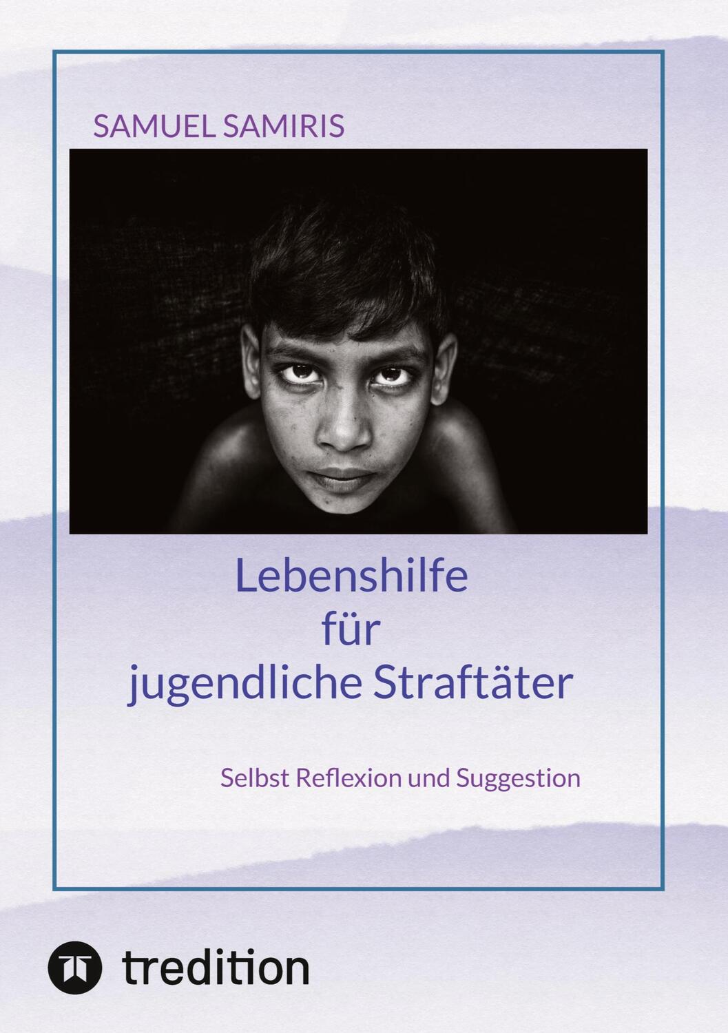 Cover: 9783347922051 | Lebenshilfe für jugendliche Straftäter | Samuel Samiris | Buch | 2023