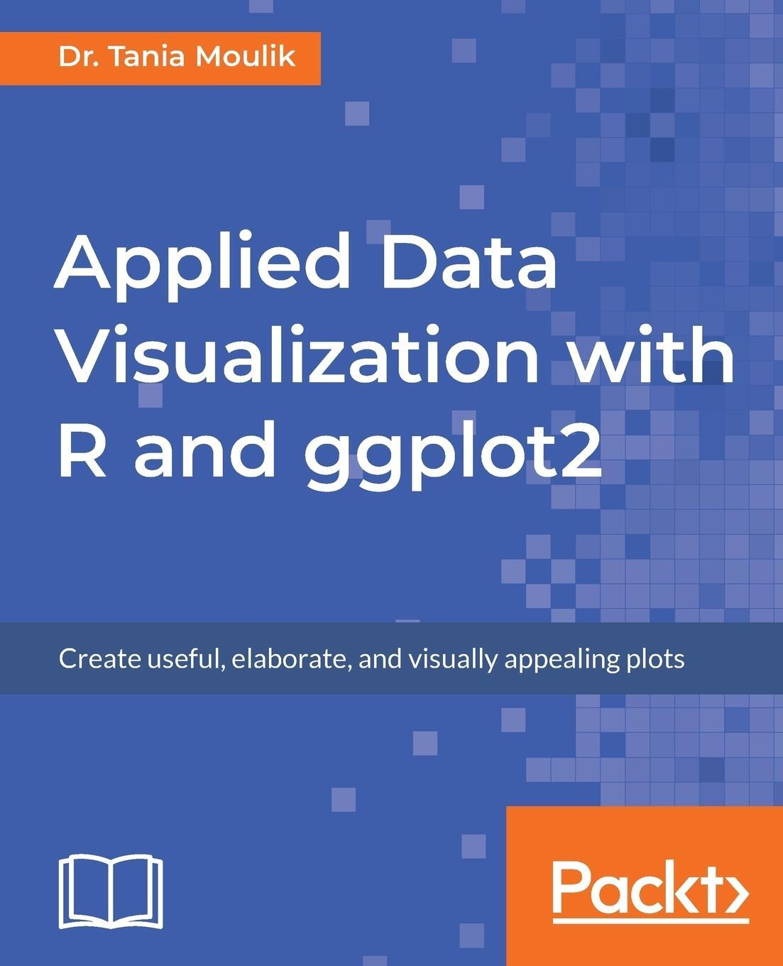 Cover: 9781789612158 | Applied Data Visualization with R and ggplot2 | Tania Moulik | Buch