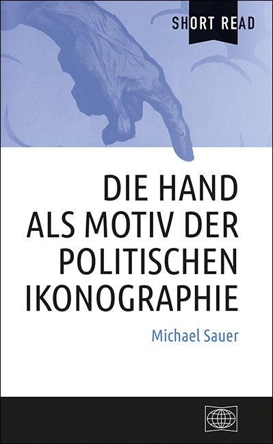 Cover: 9783734413599 | Die Hand als Motiv der politischen Ikonographie | Michael Sauer | Buch