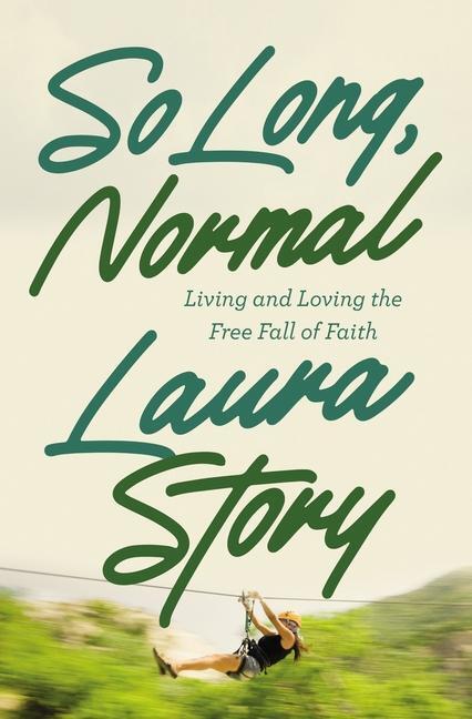 Cover: 9780785248521 | So Long, Normal | Living and Loving the Free Fall of Faith | Story