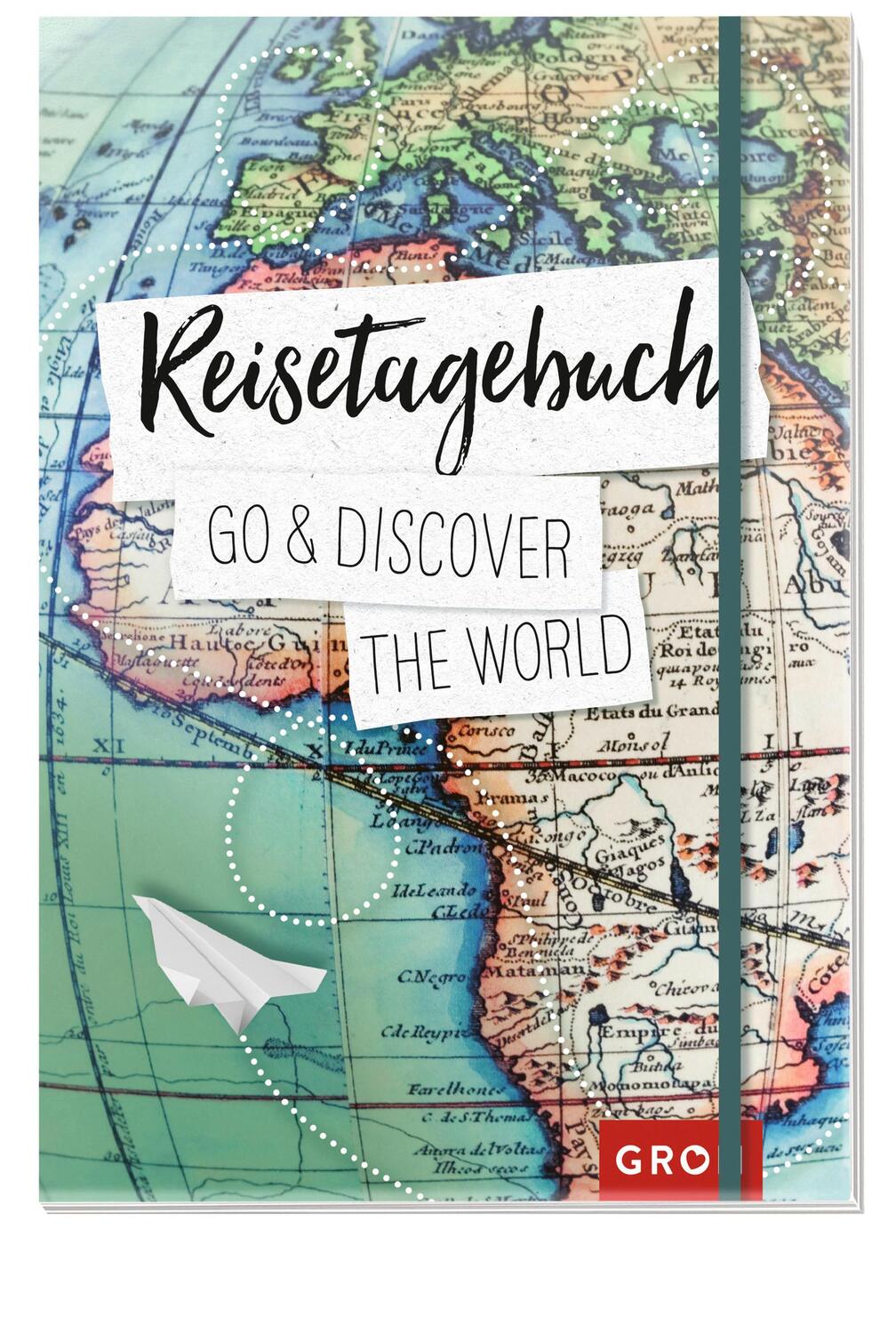 Cover: 4036442006092 | Reisetagebuch Go &amp; discover the world | Groh Kreativteam | Notizbuch
