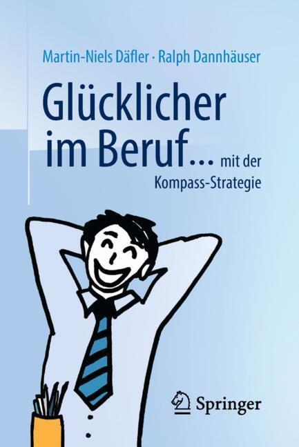 Cover: 9783658228705 | Glücklicher im Beruf ... | ... mit der Kompass-Strategie | Taschenbuch