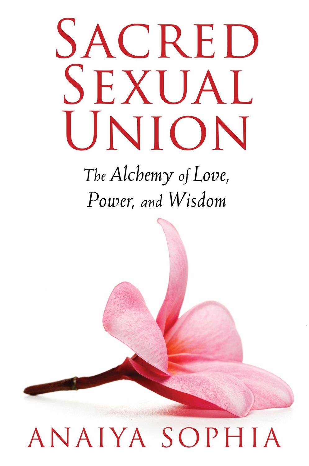 Cover: 9781620550076 | Sacred Sexual Union | The Alchemy of Love, Power, and Wisdom | Sophia