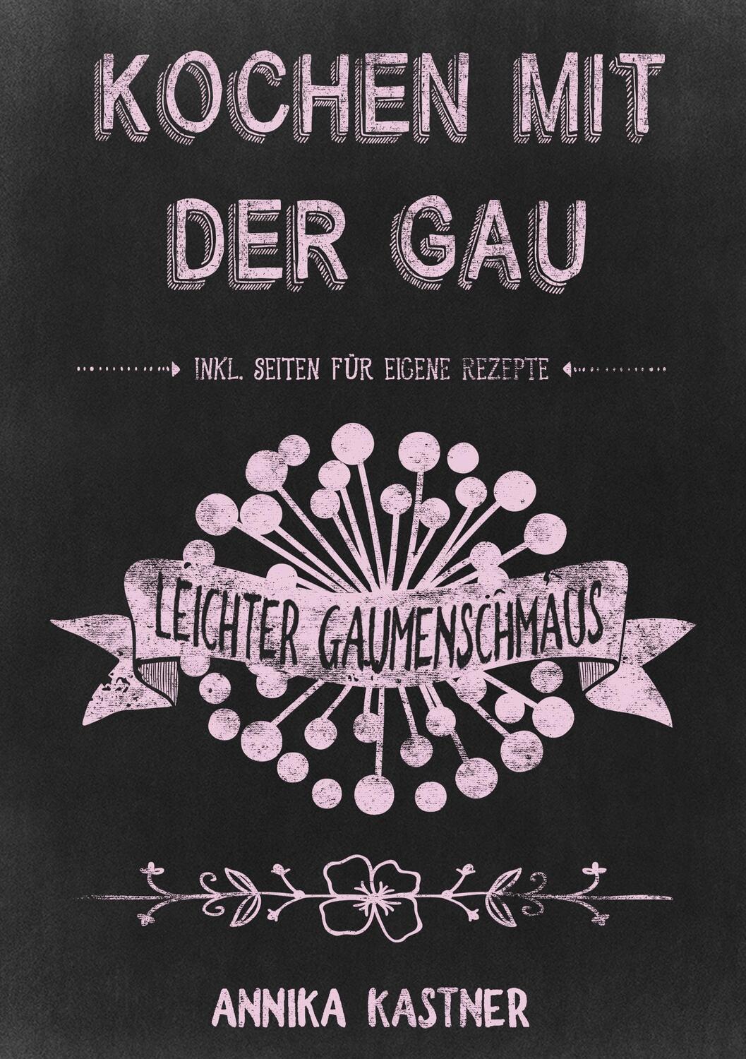 Cover: 9783947115181 | Kochen mit der Gau | Leichter Gaumenschmaus | Annika Kastner | Buch