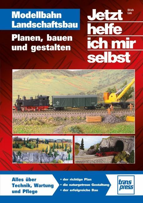 Cover: 9783613714281 | Modellbahn Landschaftsbau | Planen, bauen und gestalten | Ulrich Lieb