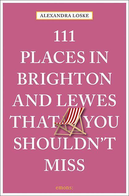 Cover: 9783740817275 | 111 Places in Brighton and Lewes That You Must Not Miss | Loske | Buch