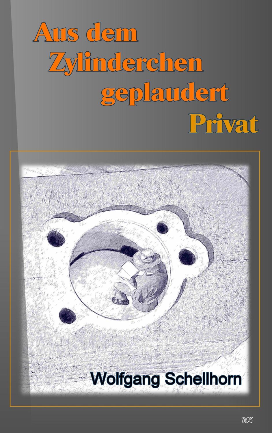 Cover: 9783944667348 | Aus dem Zylinderchen geplaudert - Privat | Wolfgang Schellhorn | Buch